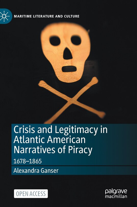 Front cover_Crisis And Legitimacy In Atlantic American Narratives Of Piracy