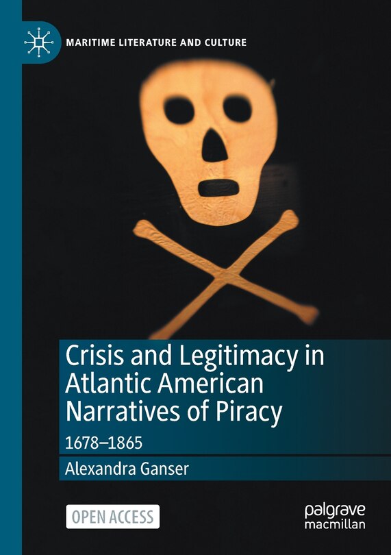 Front cover_Crisis And Legitimacy In Atlantic American Narratives Of Piracy
