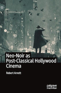 Front cover_Neo-noir As Post-classical Hollywood Cinema