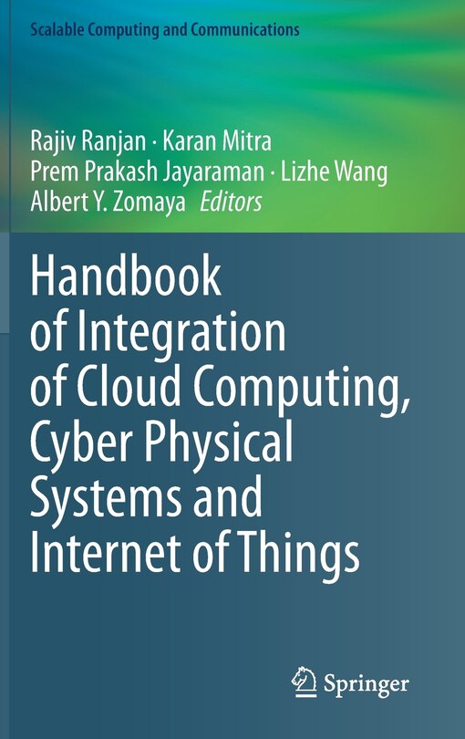 Front cover_Handbook Of Integration Of Cloud Computing, Cyber Physical Systems And Internet Of Things