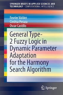 Front cover_General Type-2 Fuzzy Logic In Dynamic Parameter Adaptation For The Harmony Search Algorithm