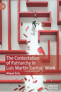 Front cover_The Contestation Of Patriarchy In Luis Martin-santos' Work