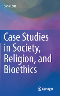 Couverture_Case Studies In Society, Religion, And Bioethics