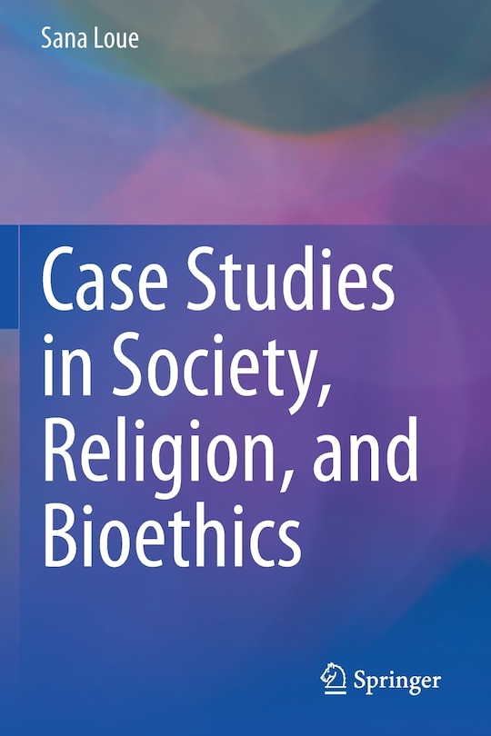 Case Studies In Society, Religion, And Bioethics