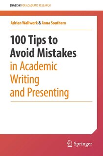 Front cover_100 Tips To Avoid Mistakes In Academic Writing And Presenting