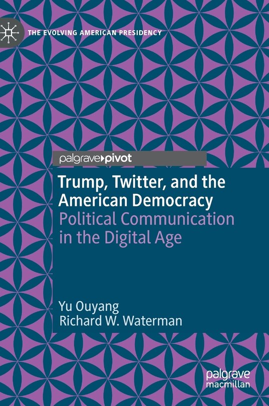 Front cover_Trump, Twitter, And The American Democracy