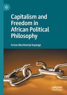 Front cover_Capitalism And Freedom In African Political Philosophy