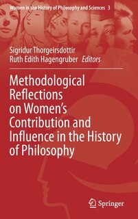 Front cover_Methodological Reflections On Women's Contribution And Influence In The History Of Philosophy