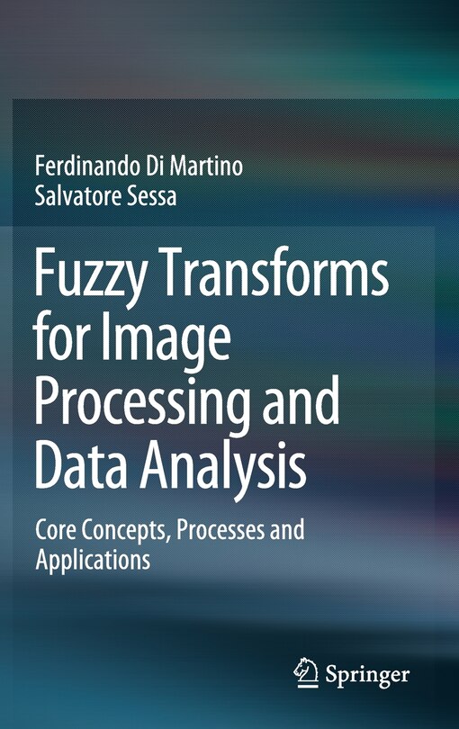 Front cover_Fuzzy Transforms For Image Processing And Data Analysis