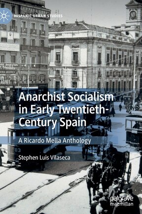 Anarchist Socialism In Early Twentieth-century Spain: A Ricardo Mella Anthology