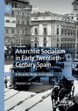 Anarchist Socialism In Early Twentieth-century Spain: A Ricardo Mella Anthology