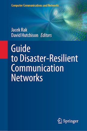 Guide To Disaster-resilient Communication Networks