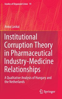 Front cover_Institutional Corruption Theory In Pharmaceutical Industry-medicine Relationships
