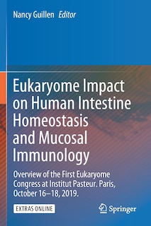 Eukaryome Impact On Human Intestine Homeostasis And Mucosal Immunology: Overview Of The First Eukaryome Congress At Institut Pasteur. Paris, October 16-18, 2019.