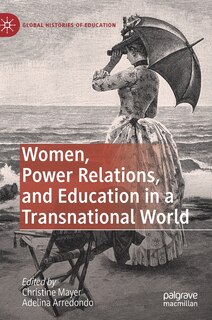 Front cover_Women, Power Relations, And Education In A Transnational World