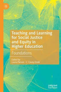 Teaching And Learning For Social Justice And Equity In Higher Education: Foundations