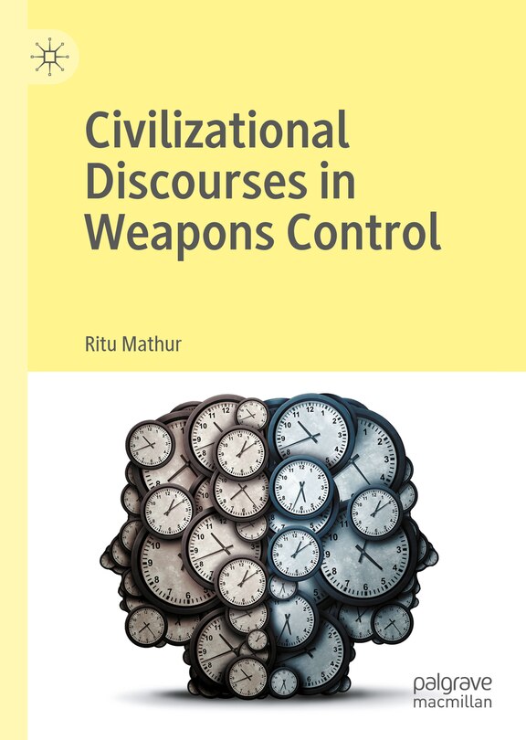 Front cover_Civilizational Discourses In Weapons Control