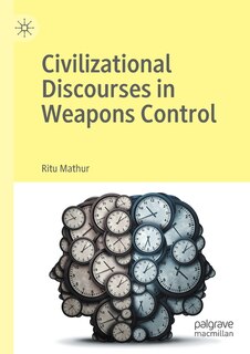 Front cover_Civilizational Discourses In Weapons Control