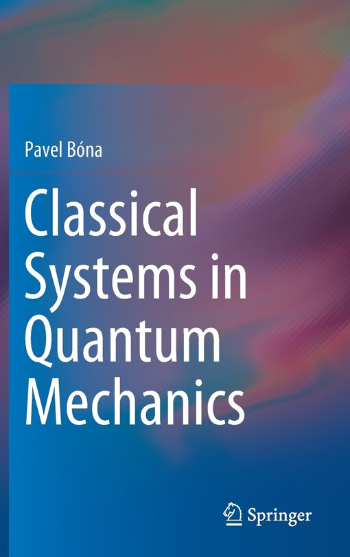 Front cover_Classical Systems In Quantum Mechanics