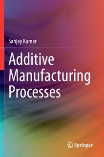 Front cover_Additive Manufacturing Processes