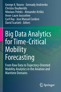 Big Data Analytics For Time-critical Mobility Forecasting: From Raw Data To Trajectory-oriented Mobility Analytics In The Aviation And Maritime Domains