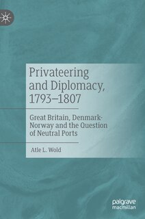 Front cover_Privateering And Diplomacy, 1793-1807