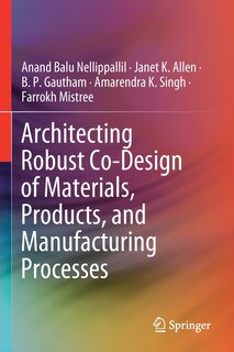 Front cover_Architecting Robust Co-design Of Materials, Products, And Manufacturing Processes