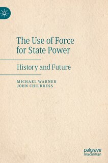 The Use Of Force For State Power: History And Future