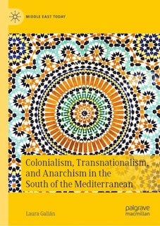 Couverture_Colonialism, Transnationalism, And Anarchism In The South Of The Mediterranean