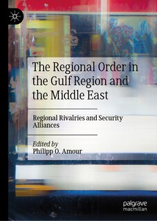 Front cover_The Regional Order In The Gulf Region And The Middle East