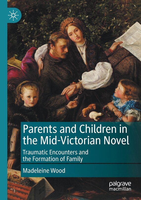 Front cover_Parents And Children In The Mid-victorian Novel