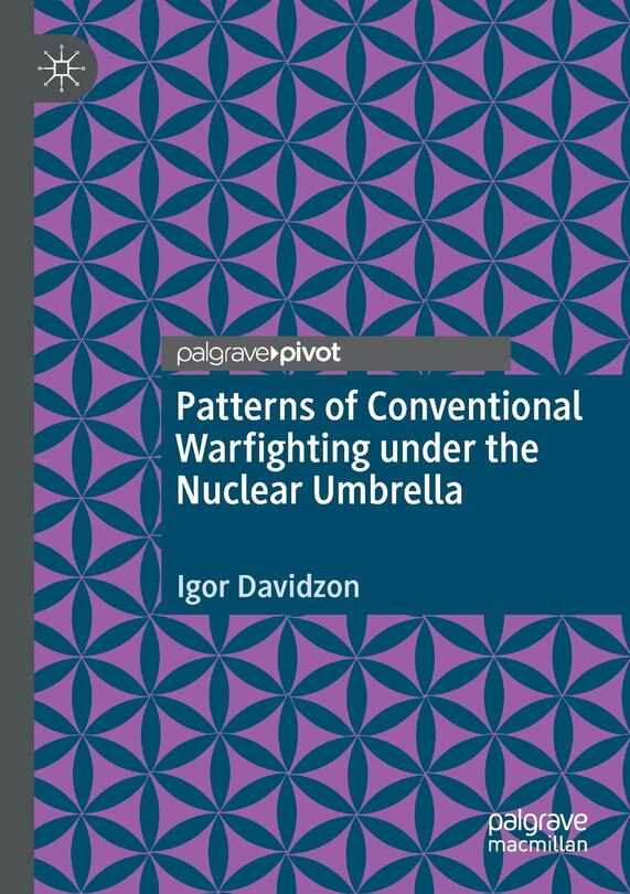 Patterns Of Conventional Warfighting Under The Nuclear Umbrella