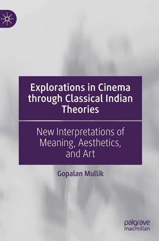 Front cover_Explorations In Cinema Through Classical Indian Theories