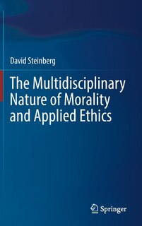 Couverture_The Multidisciplinary Nature Of Morality And Applied Ethics