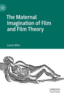 Couverture_The Maternal Imagination Of Film And Film Theory