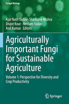 Agriculturally Important Fungi For Sustainable Agriculture: Volume 1: Perspective For Diversity And Crop Productivity