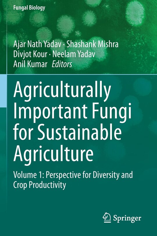 Agriculturally Important Fungi For Sustainable Agriculture: Volume 1: Perspective For Diversity And Crop Productivity