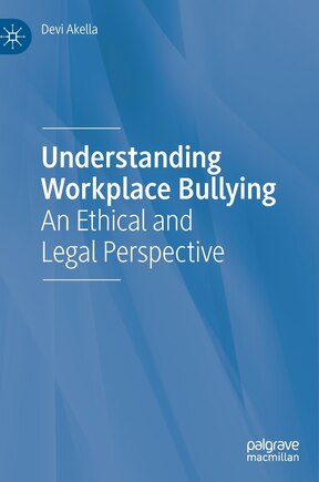 Understanding Workplace Bullying: An Ethical And Legal Perspective