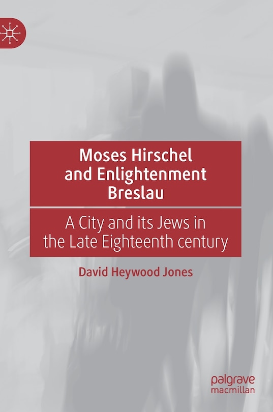 Front cover_Moses Hirschel And Enlightenment Breslau