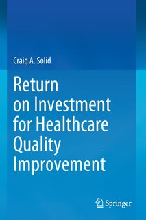 Front cover_Return On Investment For Healthcare Quality Improvement