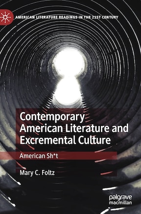 Contemporary American Literature And Excremental Culture: American Sh*t