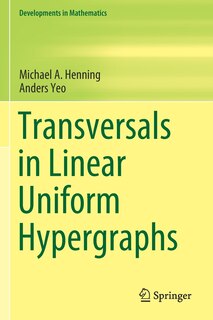 Front cover_Transversals In Linear Uniform Hypergraphs