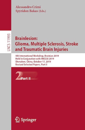 Brainlesion: Glioma, Multiple Sclerosis, Stroke and Traumatic Brain Injuries: 5th International Workshop, BrainLes 2019, Held in Conjunction with MICCAI 2019, Shenzhen, China, October 17, 2019, Revised Selected Papers, Part II