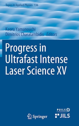 Progress In Ultrafast Intense Laser Science Xv