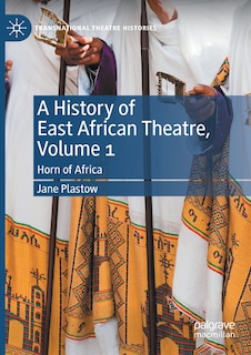 Front cover_A History Of East African Theatre, Volume 1
