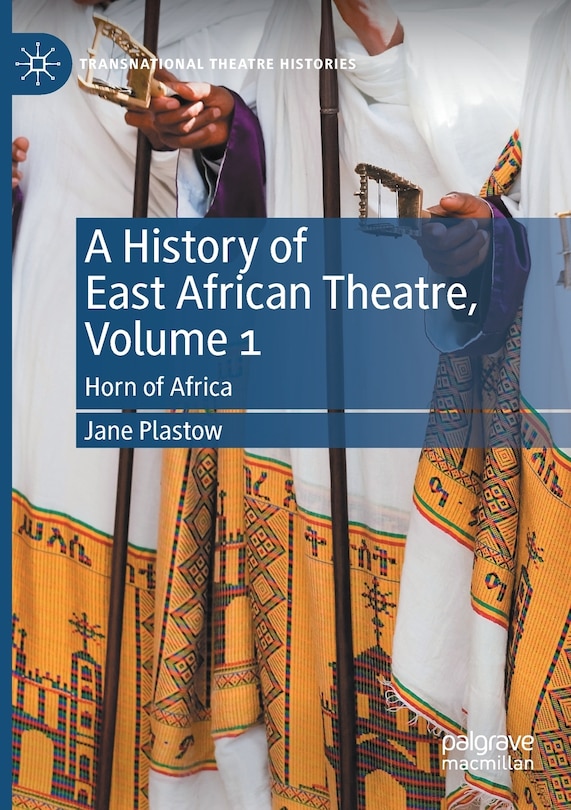 Front cover_A History Of East African Theatre, Volume 1