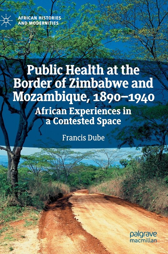 Front cover_Public Health At The Border Of Zimbabwe And Mozambique, 1890-1940