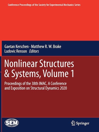 Nonlinear Structures: Proceedings Of The 38th Imac, A Conference And Exposition On Structural Dynamics 2020