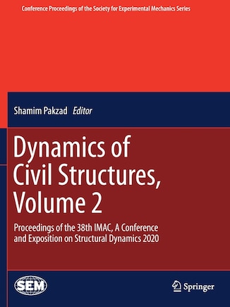 Dynamics Of Civil Structures, Volume 2: Proceedings Of The 38th Imac, A Conference And Exposition On Structural Dynamics 2020