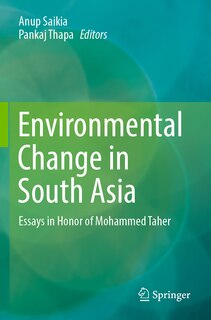 Environmental Change in South Asia: Essays in Honor of Mohammed Taher